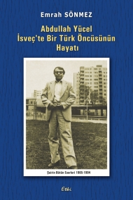 Abdullah Yücel İsveç'te Bir Türk Öncüsünün Hayatı kapağı